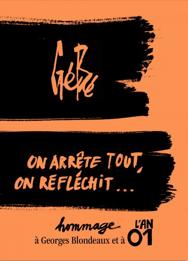 Gébé, on arrête tout, on réfléchit… : hommage à Georges Blondeaux et à l'AN 01, de Pierre Carles (sous la direction de)
